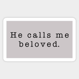 He Calls Me Beloved Magnet